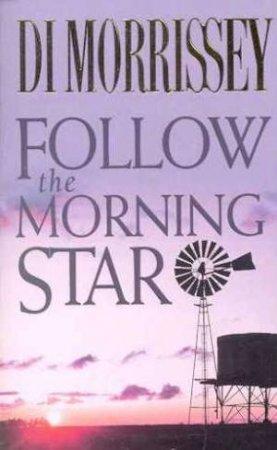 Follow The Morning Star by Di Morrissey