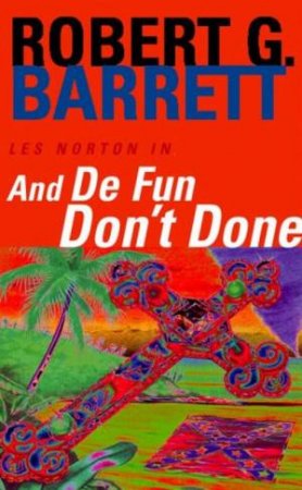 And De Fun Don't Done by Robert G Barrett