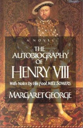 Autobiography Of Henry Vlll by Margaret George