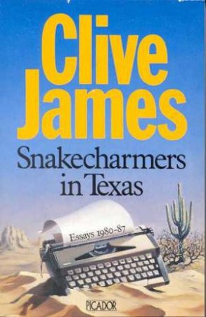 Snakecharmers In Texas by Clive James