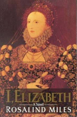 I, Elizabeth by Rosalind Miles