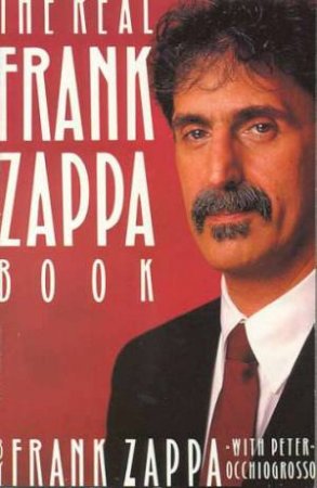 The Real Frank Zappa Book by Frank Zappa