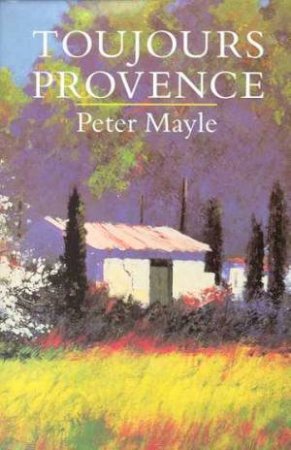 Toujours Provence by Peter Mayle