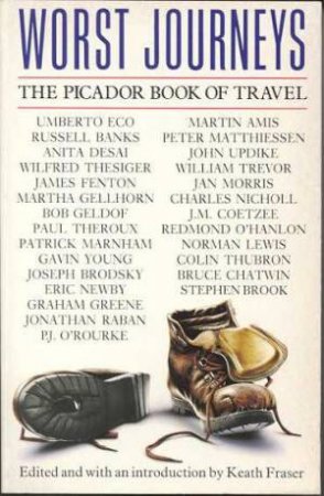 Worst Journeys: Picador Book Of Travel by Keath Fraser