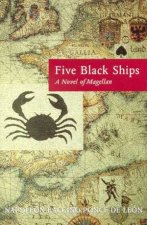 Five Black Ships A Novel Of Magellan