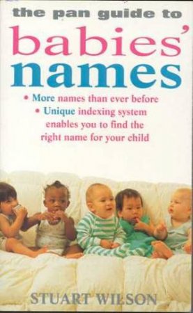 The Pan Guide To Babies' Names by Stuart Wilson