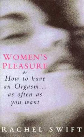 Women's Pleasure by Rachel Swift