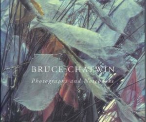 Photographs & Notebooks by Bruce Chatwin