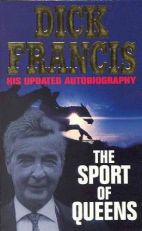 Dick Francis: The Sport Of Queens by Dick Francis