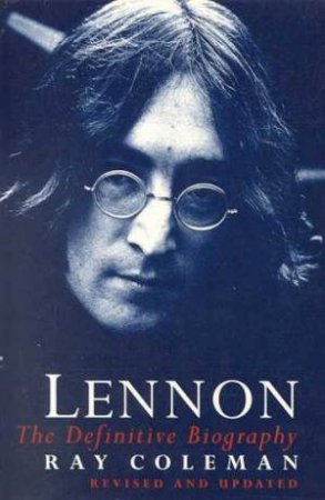Lennon: The Definitive Biography by Ray Coleman