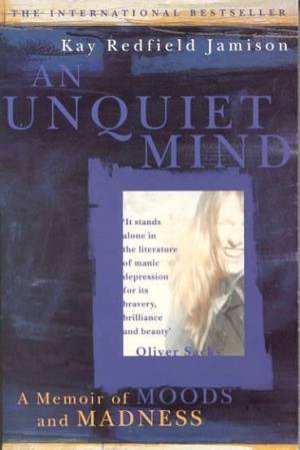 An Unquiet Mind by Kay Redfield Jamison