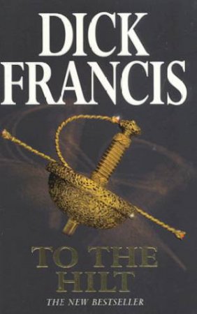 To The Hilt by Dick Francis