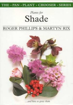 Plants For Shade by Roger Phillips & Martyn Rix