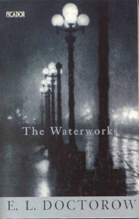 The Waterworks by E L Doctorow