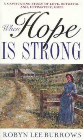 When Hope Is Strong by Robyn Lee Burrows