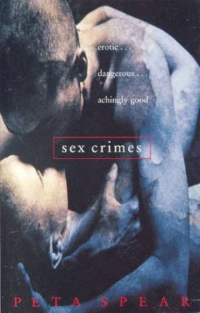Sex Crimes by Peta Spear