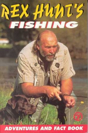 Rex Hunt's Fishing Adventures And Facts Book by Rex Hunt
