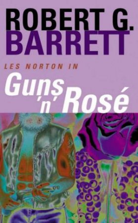 Guns 'N' Rose by Robert G Barrett