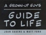 A GrownUp Guys Guide To Life
