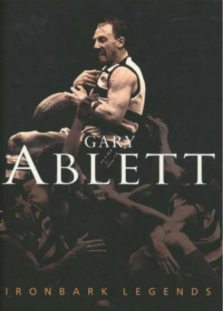 Ironbark Legends: Gary Ablett by Gary Ablett