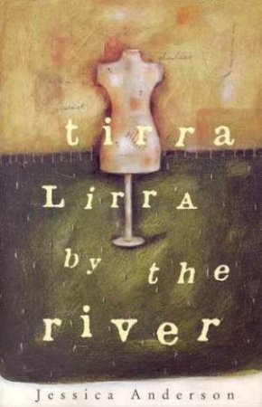 Tirra Lirra By The River by Jessica Anderson