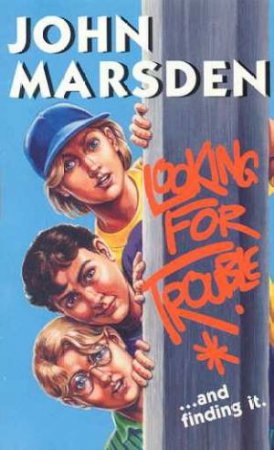 Looking For Trouble by John Marsden