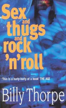Sex And Thugs And Rock'n'roll by Billy Thorpe