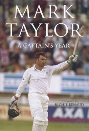 Mark Taylor: A Captain's Year by Mark Taylor