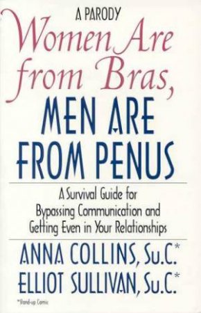 Women Are From Bras, Men Are From Penus by Anna Collins & Elliot Sullivan