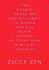 The I Asked Trang Do And His Family To Dinner And Ive Never Cooked An Asian Meal In My Life Cookbook