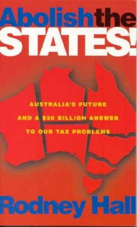 Abolish The States! by Rodney Hall