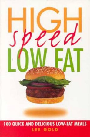 High Speed, Low Fat by Lee Gold