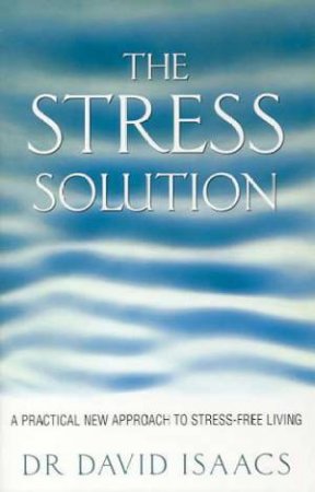 The Stress Solution by Dr David Isaacs