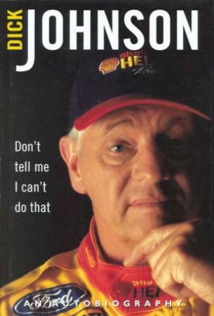 Don't Tell Me I Can't Do That by Dick Johnson