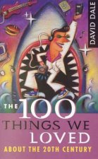 The 100 Things We Loved About The 20th Century