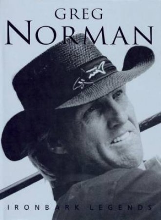 Ironbark Legends: Greg Norman by Various