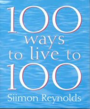 100 Ways To Live To 100