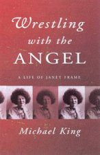 Wrestling With The Angel A Life Of Janet Frame