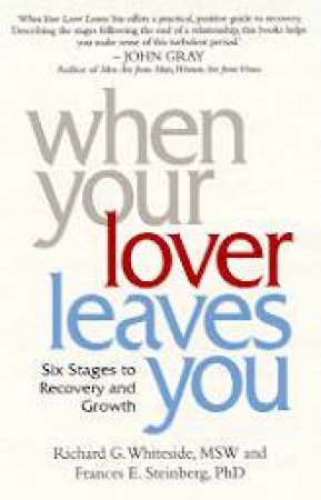 When Your Lover Leaves You by Richard G Whiteside & Frances E Steinberg