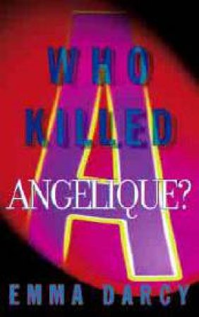 Who Killed Angelique? by Emma Darcy