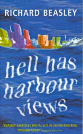 Hell Has Harbour Views by Richard Beasley