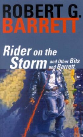 Rider On The Storm And Other Bits And Barrett by Robert G Barrett