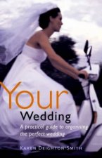 Your Wedding A Practical Guide To Organising The Perfect Wedding