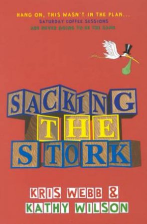 Sacking The Stork by Kris Webb & Kathy Wilson