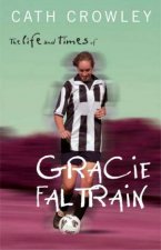 The Life And Times Of Gracie Faltrain
