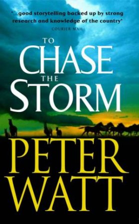 To Chase The Storm by Peter Watt
