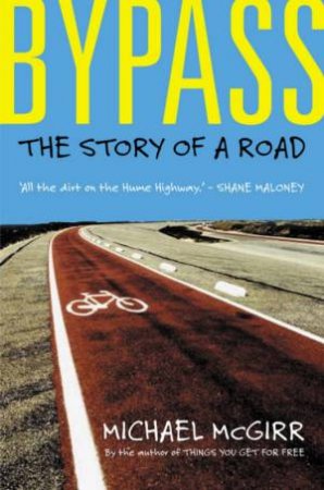 Bypass: The Story Of A Road by Michael McGirr