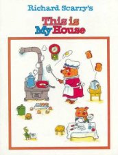 Richard Scarrys This Is My House