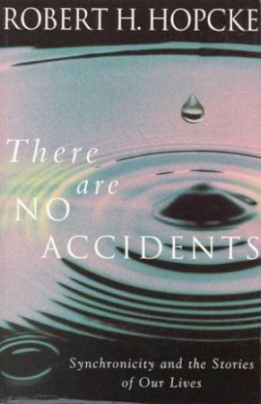 There Are No Accidents by Robert H Hopcke