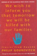 We Wish To Inform You That Tomorrow We Will Be Killed With Our Families